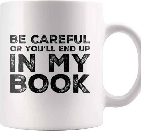 Panvola Be Careful Or You'll End Up In My Book Writer Gifts Author Dad Mom Girlfriend Boyfriend Husband Wife Son Daughter Novelist Poet Ceramic Coffee Mug (11 oz)